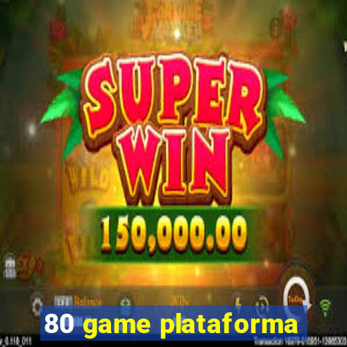 80 game plataforma